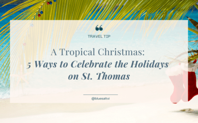 Celebrate Christmas on St. Thomas: 5 Ways to Enjoy your Tropical Christmas