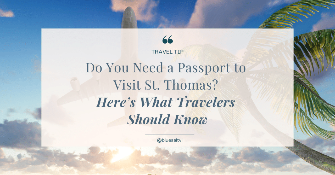A Complete Guide To Passport Requirements For St. Thomas: Do You Need A