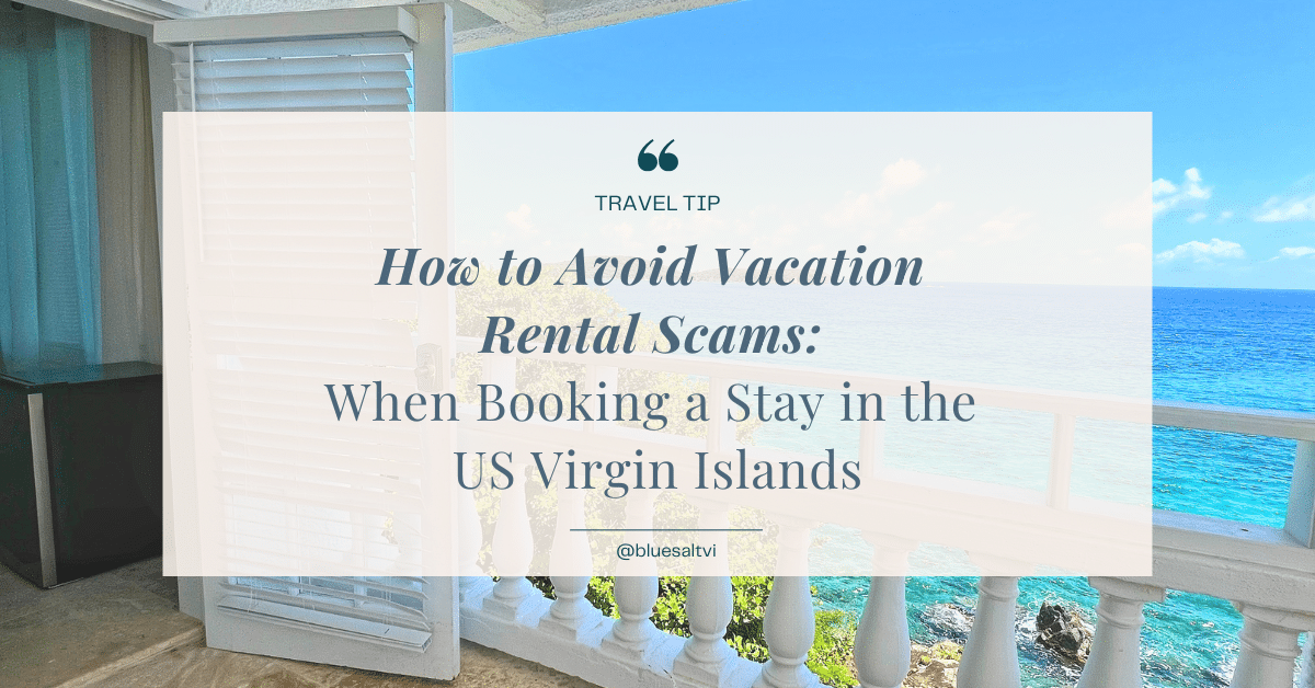 Learn how to avoid vacation rental scams US Virgin Islands travelers face. Get tips for booking safely and protecting your dream vacation.