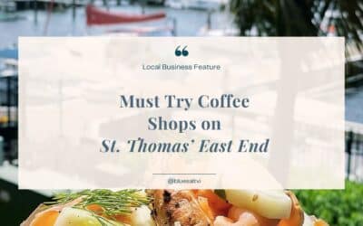 Must-Try Coffee Shops on St. Thomas’ East End