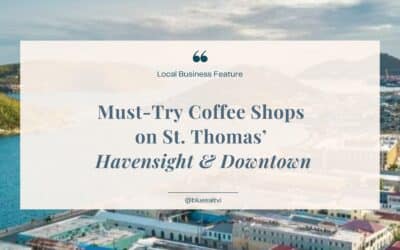 Must-Try Coffee Shops on St. Thomas’ Havensight & Downtown