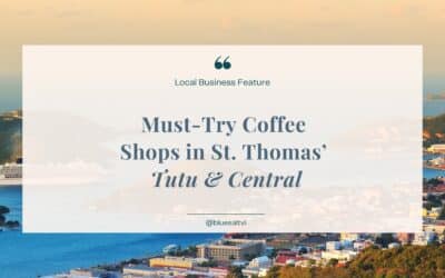 Must-Try Coffee Shops in St. Thomas’ Tutu and Central
