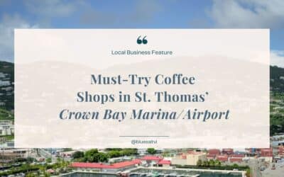 Must-Try Coffee Shops in St. Thomas’ Crown Bay Marina/Airport