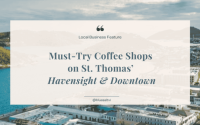 Must-Try Coffee Shops on St. Thomas’ Havensight & Downtown